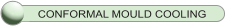 CONFORMAL MOULD COOLING