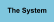 The System