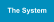 The System