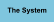 The System