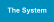 The System